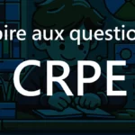 F.A.Q au sujet du CRPE 2025 : questions récurrentes et réponses