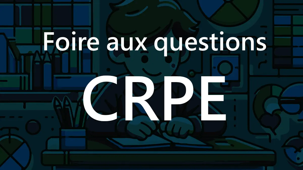 You are currently viewing F.A.Q au sujet du CRPE 2025 : questions récurrentes et réponses