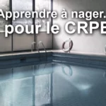 Savoir nager est-il obligatoire pour le CRPE ? Apprendre à nager et surmonter la peur de l’eau pour devenir professeur des écoles en 2024 / 2025