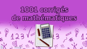 Lire la suite à propos de l’article 1001 Corrigés exercices mathématiques CRPE et Brevet