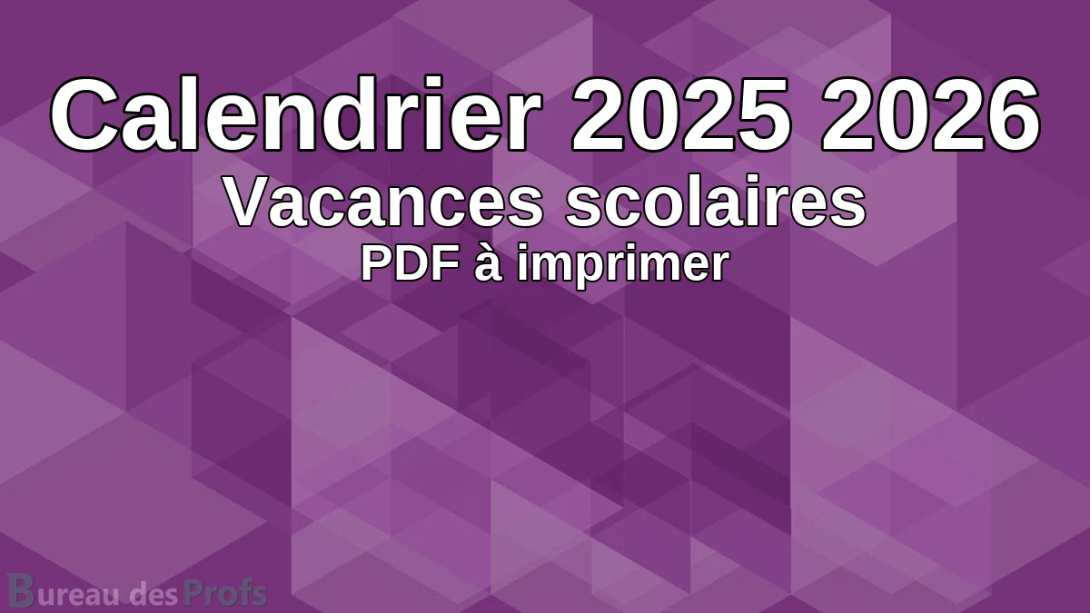 You are currently viewing Imprimer le calendrier des vacances scolaires 2025-2026 PDF
