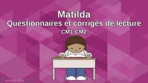 Lire la suite à propos de l’article Matilda : Questionnaires et corrigés de lecture + évaluation CM1 CM2 – PDF