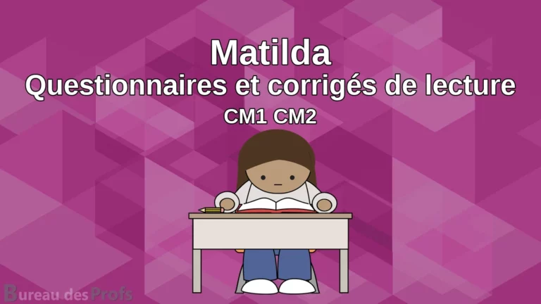 Matilda : Questionnaires et corrigés de lecture + évaluation CM1 CM2 – PDF