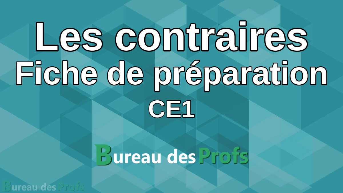 You are currently viewing Les contraires – CE1 – Fiche de préparation séquence