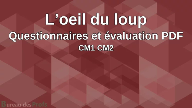 L’oeil du loup en lecture compréhension, questionnaires et évaluation PDF à imprimer CM1 CM2
