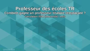 Lire la suite à propos de l’article Professeur des écoles TR : Combien gagne un professeur titulaire remplaçant ? Calculateur ISSR (indemnité)