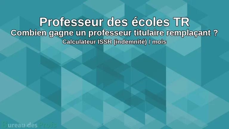 Professeur des écoles TR : Combien gagne un professeur titulaire remplaçant ? Calculateur ISSR (indemnité)