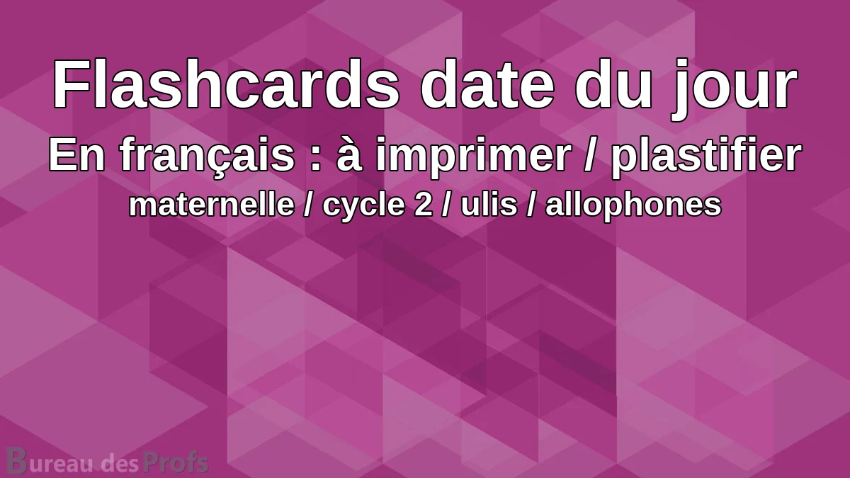 You are currently viewing Flashcards date du jour à imprimer / plastifier (en français) maternelle / cycle 2 / ulis / allophones